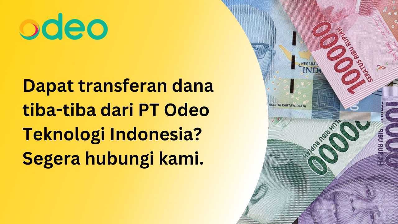 Cara Pengembalian Transferan Tiba Tiba Dari Odeo Teknologi Indonesia – [Duplicated]